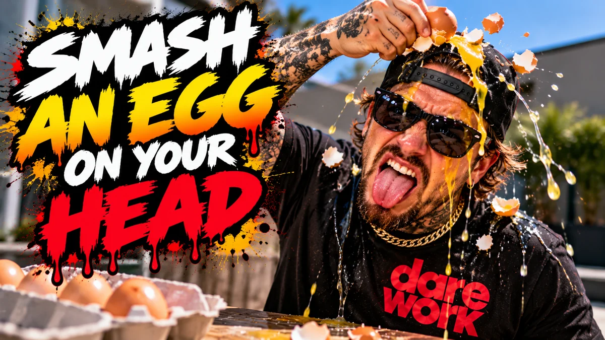 SMASH AN EGG ON YOUR HEAD